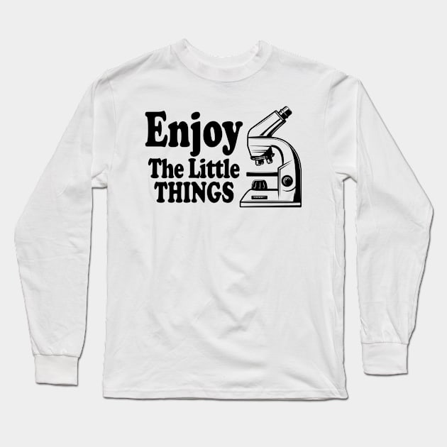 Enjoy The Little Things - Microbiology Long Sleeve T-Shirt by ScienceCorner